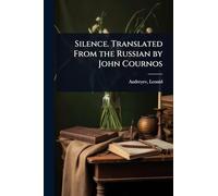 Silence. Translated From the Russian by John Cournos