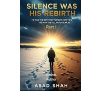 Silence Was His Rebirth: Part 1: He was the boy they forgot. Now he's the man they'll never ignore.