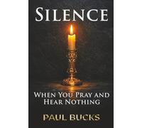 Silence: When You Pray and Hear Nothing