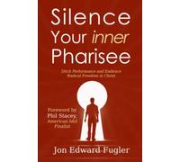Silence Your Inner Pharisee: Ditch Performance and Embrace Radical Freedom in Christ