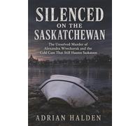 Silenced on the Saskatchewan: The Unsolved Murder of Alexandra Wiwcharuk and the Cold Case That Still Haunts Saskatoon
