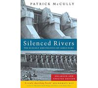 Silenced Rivers: The Ecology and Politics of Large Dams