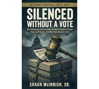 Silenced Without a Vote: How Mississippi Officials Killed the Ballot Initiative Process Twice in 99 Years-And Why They Refuse to Fix It.: 1 (Crooke Magnolias)