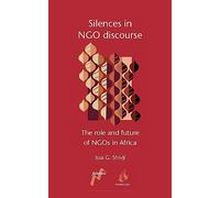 Silences in NGO Discourse: The Role and Future of NGOs in Africa
