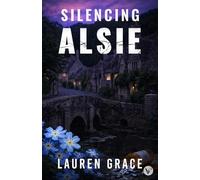 Silencing Alsie: A Romantic Suspense Novel (Beautifully Broken)