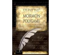 Silencing Mormon Polygamy: Failed Persecutions, Divided Saints & the Rise of Mormon Fundamentalism