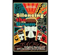 Silencing the Drum: Religious Racism and Afro-Brazilian Sacred Music
