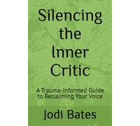 Silencing the Inner Critic: A Trauma-Informed Guide to Reclaiming Your Voice
