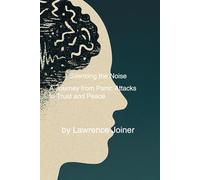 Silencing the Noise: A Journey from Panic Attacks to Trust and Peace