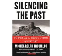 Silencing the Past (20th Anniversary Edition): Power and the Production of History