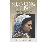 Silencing the Past: The Arab Spring, Israel and the Jews of Tunisia