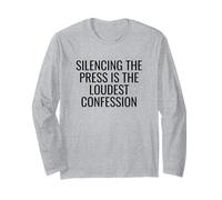 Silencing The Press is The Loudest Confession Free Speech Long Sleeve T-Shirt