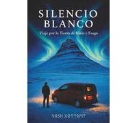 SILENCIO BLANCO: Viaje por la Tierra de Hielo y Fuego