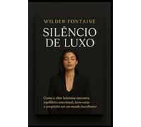 Silêncio de Luxo O Poder Invisível das Mulheres Ricas e Conscientes
