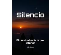 Silencio: El camino hacia la paz interior