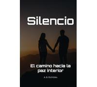 Silencio: El camino hacia la paz interior