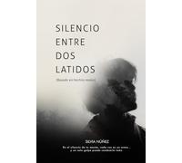 Silencio entre dos latidos (basado en hechos reales): En el silencio de tu mente, cada voz es un arma... y un solo golpe puede cambiarlo todo.