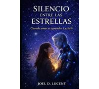 SILENCIO ENTRE LAS ESTRELLAS: Cuando Amar es aprender a existir