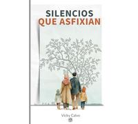 Silencios que Asfixian: Una historia sobre los secretos, heridas y amores que viajan entre generaciones.