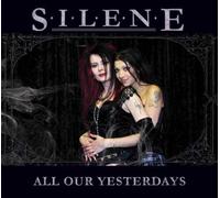 Silene - All Our Yesterdays