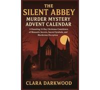 Silent Abbey Murder Mystery Advent Calendar: A Haunting 24-Day Christmas Countdown of Monastic Secrets, Sacred Symbols, and Murderous Deception for Mystery Game Enthusiasts