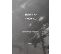 Silent as the Wild: Whispers from the Animal World, Five Tales of Quiet Reckoning
