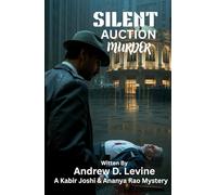 Silent Auction Murder: The Mumbai Saga Continues (A Kabir Joshi & Ananya Rao Mystery)