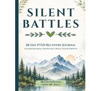 Silent Battles: A Guided Journal for Healing, Reflection, Growth, Daily Check-Ins, Weekly Reflections, Grounding Exercises, and Guided Affirmations