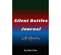 Silent Battles Journal: 30 Days of Affirmations, Reflection, and Confidence-Building Prompts
