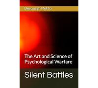 Silent Battles: The Art and Science of Psychological Warfare
