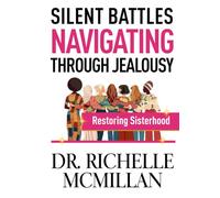 Silent Battles: The Jealousy We Don’t Talk About!: Restoring Sisterhood