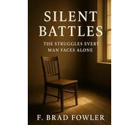 Silent Battles: The Struggles Every Man Faces Alone