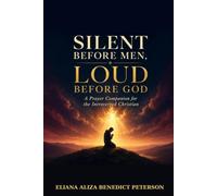 Silent Before Men, Loud Before God: A Prayer Companion for the Introverted Christian (The Quiet Strength Collection)