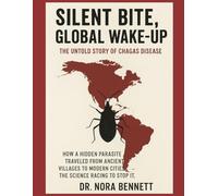 SILENT BITE, GLOBAL WAKE-UP: The Untold Story of Chagas Disease