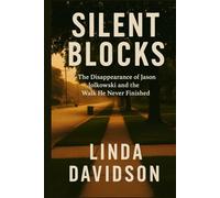Silent Blocks: The Disappearance of Jason Jolkowski and the Walk He Never Finished (Gone Without Witness)