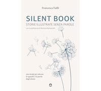 SILENT BOOK STORIE ILLUSTRATE SENZA PAROLE. Una strada per educare lo sguardo e le parole degli alunni