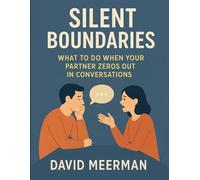 Silent Boundaries - What to Do When Your Partner Zeros Out in Conversations