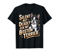 Silent but Deadly Ask My Boston Terrier Bostie Value Graphic T-Shirt