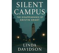 Silent Campus: The Disappearance of Kristin Smart (Silent Campuses: When Places Meant to Protect Become Scenes of Unanswered Crime)