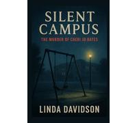 Silent Campus: The Murder of Cheri Jo Bates: 2 (Silent Campuses: When Places Meant to Protect Become Scenes of Unanswered Crime)