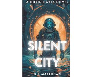 Silent City: A Corin Hayes Novel: 1