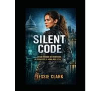 Silent Code: EN UN MUNDO DE MENTIRAS, LA VERDAD ES EL ARMA MÁS LETAL (The Silent Code Series)