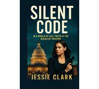 Silent Code: In a World of Lies, Truth is the Deadliest Weapon (The Silent Code Series)