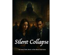 Silent Collapse: "Control the code. Control the world." (Silent Code International Series)