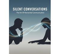 Silent Conversations: The Art Of Nonverbal Communication