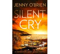 Silent Cry: An absolutely addictive crime thriller with a shocking twist: Book 1 (Detective Gaby Darin)