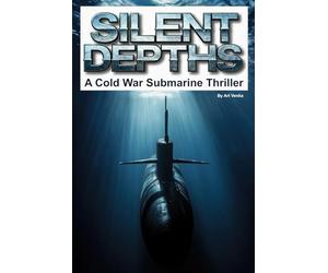 Silent Depths: A Cold War Submarine Thriller