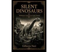 SILENT DINOSAURS: Prehistoric Creatures in Early Cinema