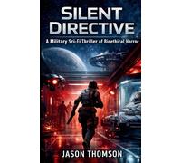 Silent Directive: A Military Sci-Fi Thriller of Bioethical Horror
