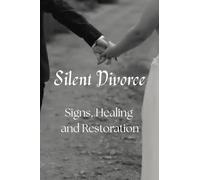 Silent Divorce. Signs, Healing and Restoration.